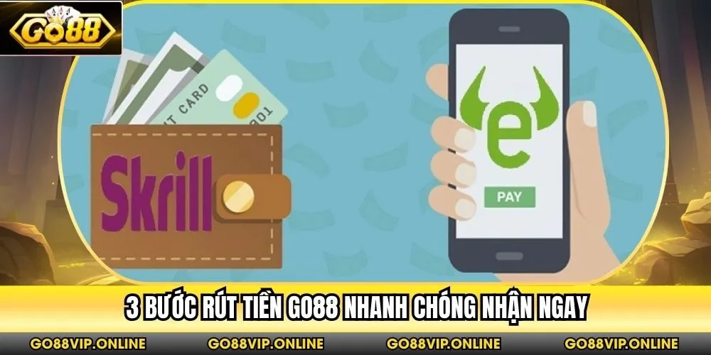 3 bước rút tiền Go88 nhanh chóng nhận ngay