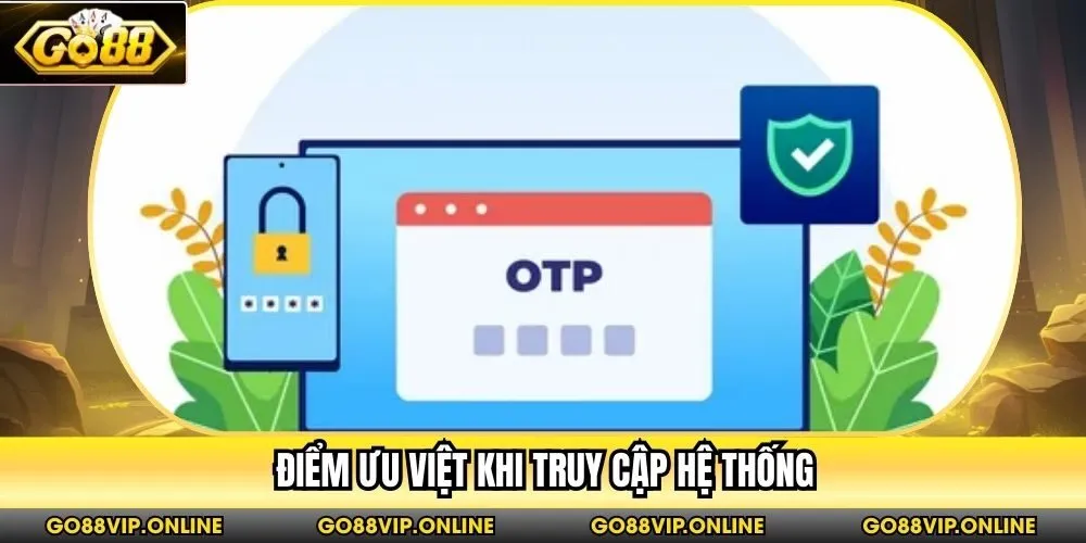Điểm ưu việt khi truy cập hệ thống