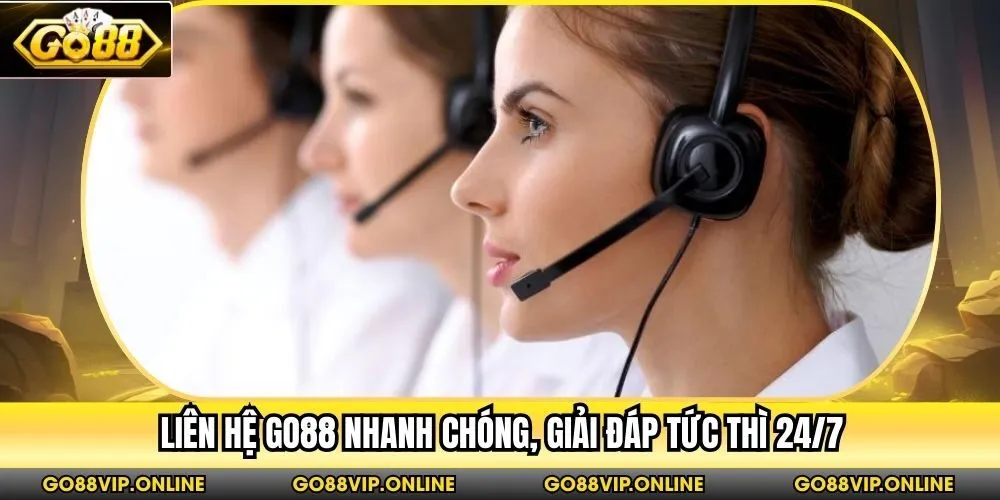 Liên hệ Go88 nhanh chóng, giải đáp tức thì 24/7