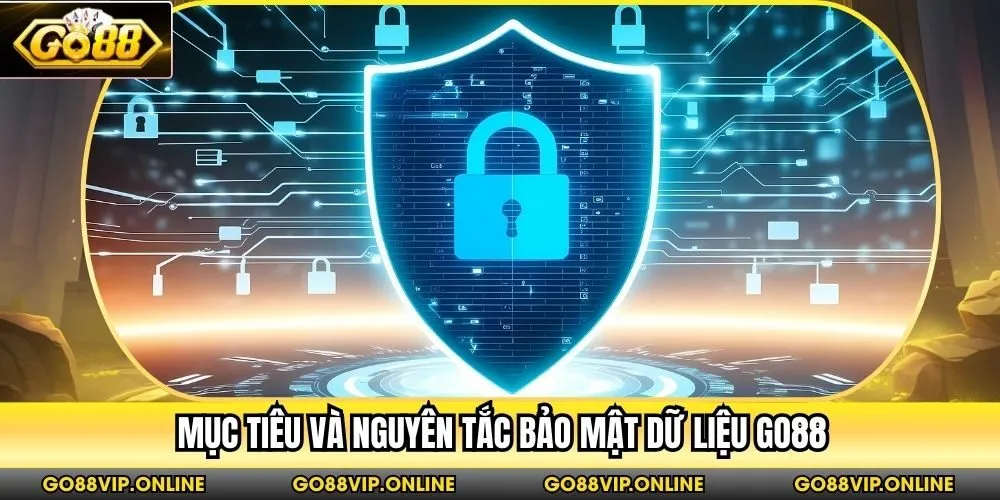 Mục tiêu và nguyên tắc bảo mật dữ liệu Go88