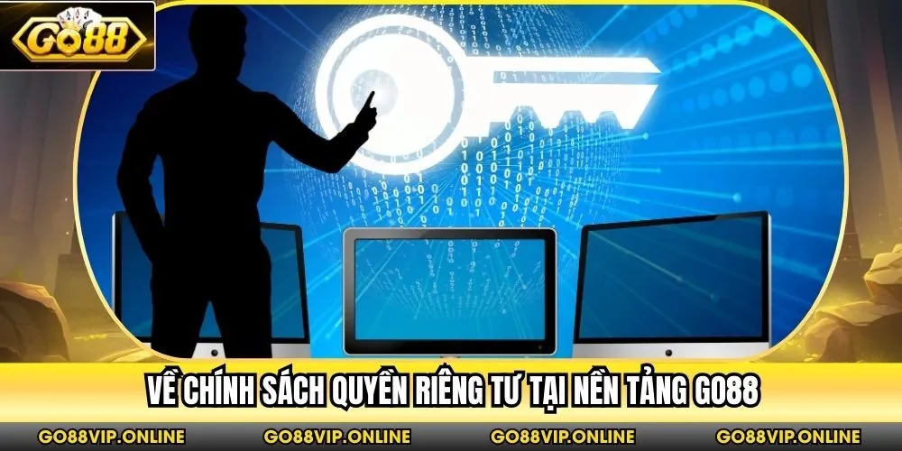 Về chính sách quyền riêng tư tại nền tảng Go88