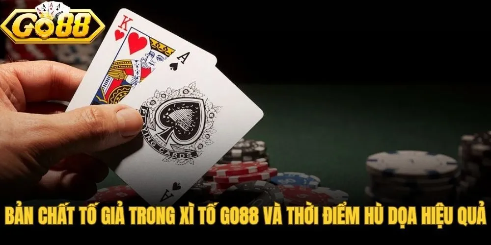 Mẹo chơi xì tố Go88 hù dọa đối thủ dựa trên phân tích tình huống