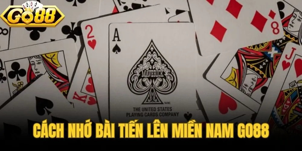 Cách Nhớ Bài Tiến Lên Miền Nam Go88