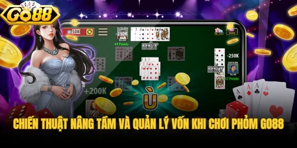Chiến thuật và quản lý vốn game bài phỏm go88 online