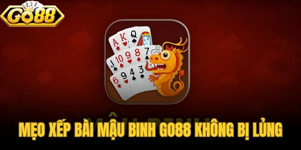Mẹo Xếp Bài Mậu Binh Go88 Không Bị Lủng - 3 Quy Tắc Sắt