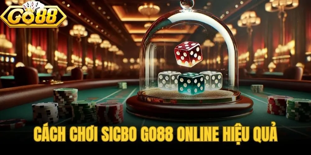 Cách Chơi Sicbo Go88 Online Hiệu Quả