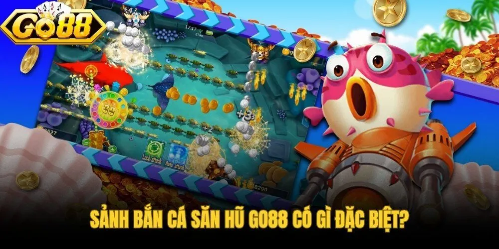 sanh-ban-ca-san-hu-go88-co-gi-dac-biet