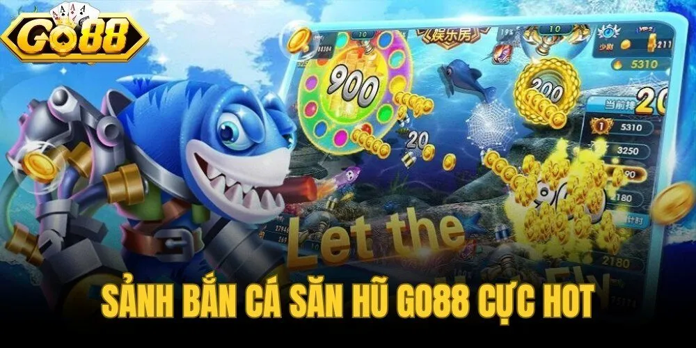 sảnh bắn cá săn hũ go88 cực hot